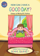 Editions L.A. - How Can I Have A Good Day? English French Bilingual Book for Kids
