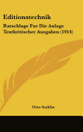 Editionstechnik: Ratschlage Fur Die Anlage Textkritischer Ausgaben (1914)