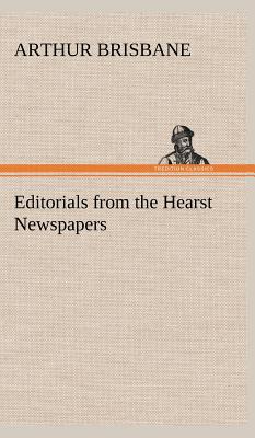 Editorials from the Hearst Newspapers - Brisbane, Arthur