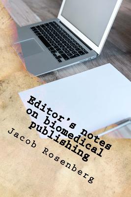 Editor's notes on biomedical publishing: Ultimate Researcher's Guide Series - Rosenberg, Jacob