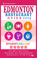 Edmonton Restaurant Guide 2015: Best Rated Restaurants in Edmonton, Canada - 500 Restaurants, Bars and Cafes Recommended for Visitors, 2015.