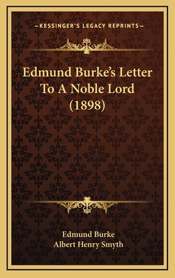 Edmund Burke's Letter to a Noble Lord (1898) - Burke, Edmund, and Smyth, Albert Henry (Editor)