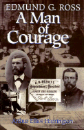 Edmund G. Ross: A Man of Courage