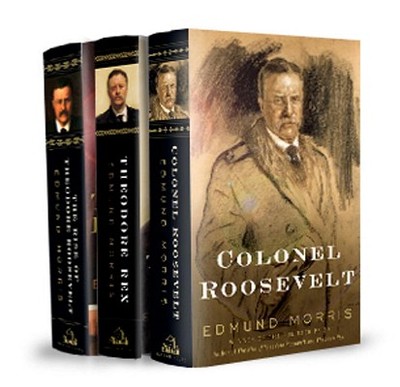 Edmund Morris's Theodore Roosevelt Trilogy Bundle: The Rise of Theodore Roosevelt, Theodore Rex, and Colonel Roosevelt - Morris, Edmund