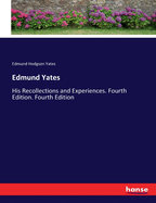 Edmund Yates: His Recollections and Experiences. Fourth Edition. Fourth Edition