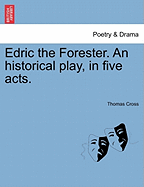 Edric the Forester. an Historical Play, in Five Acts.