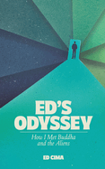 Ed's Odyssey How I Met Buddha and the Aliens