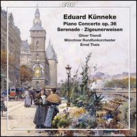 Eduard Knneke: Piano Concerto, Op. 36; Serenade; Zigeunerweisen - Oliver Triendl (piano); Munich Radio Orchestra; Ernst Theis (conductor)