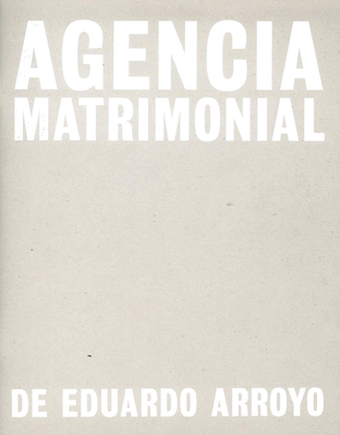 Eduardo Arroyo: Agencia Matrimonial: Artist's Sketchbook - Arroyo, Eduardo