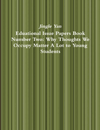 Eduational Issue Papers Book Number Two: Why Thoughts We Occupy Matter A Lot to Young Students