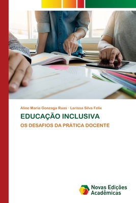 Educao Inclusiva - Maria Gonzaga Ruas, Aline, and Silva Felix, Larissa