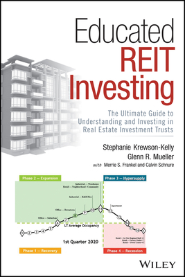 Educated Reit Investing: The Ultimate Guide to Understanding and Investing in Real Estate Investment Trusts - Krewson-Kelly, Stephanie, and Mueller, Glenn R, and Frankel, Merrie S