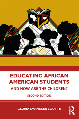 Educating African American Students: And How Are the Children? - Boutte, Gloria Swindler