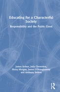 Educating for a Characterful Society: Responsibility and the Public Good