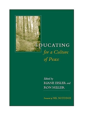 Educating for a Culture of Peace - Eisler, Riane, Jd, PH D (Editor), and Miller, Ron (Editor)