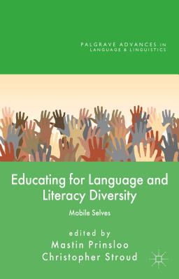 Educating for Language and Literacy Diversity: Mobile Selves - Prinsloo, M (Editor), and Stroud, C (Editor)