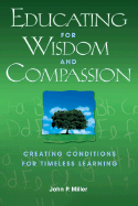 Educating for Wisdom and Compassion: Creating Conditions for Timeless Learning