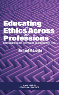 Educating in Ethics Across the Professions: A Compendium of Research, Theory, Practice, and an Agenda for the Future