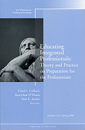 Educating Integrated Professionals: Theory and Practice on Preparation for the Professoriate: New Directions for Teaching and Learning, Number 113