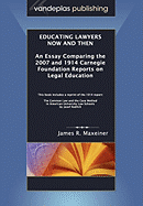 Educating Lawyers Now and Then: An Essay Comparing the 2007 and 1914 Carnegie Foundation Reports on Legal Education