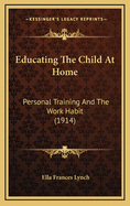 Educating the Child at Home: Personal Training and the Work Habit (1914)