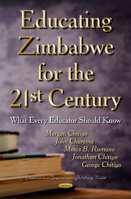 Educating Zimbabwe for the 21st Century: What Every Educator Should Know - Chitiyo, Morgan, and Charema, John, and Rumano, Moses B