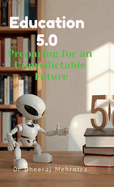 Education 5.0: Preparing for an Unpredictable Future