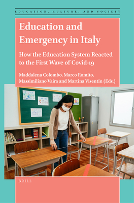 Education and Emergency in Italy: How the Education System Reacted to the First Wave of Covid-19 - Colombo, Maddalena, and Romito, Marco, and Vaira, Massimiliano