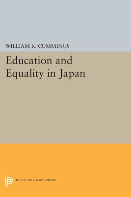 Education and Equality in Japan - Cummings, William K