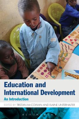 Education and International Development: An Introduction - McCowan, Tristan, Dr. (Editor), and Unterhalter, Elaine, Professor (Editor)