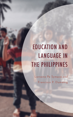 Education and Language in the Philippines - Symaco, Lorraine Pe, and Dumanig, Francisco P