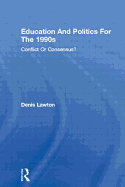 Education and Politics for the 1990s: Conflict or Consensus?