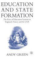 Education and State Formation: The Rise of Education Systems in England, France and the USA