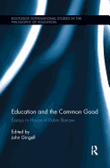 Education and the Common Good: Essays in Honor of Robin Barrow