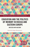 Education and the Politics of Memory in Russia and Eastern Europe: Infested with History