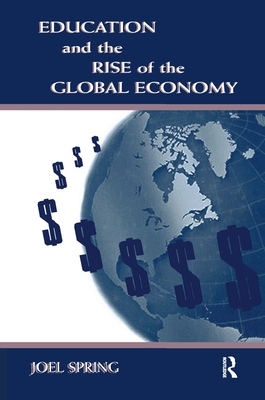 Education and the Rise of the Global Economy - Spring, Joel