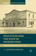 Education and the State in Modern Peru: Primary Schooling in Lima, 1821-C. 1921