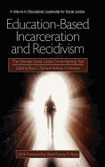 Education-Based Incarceration and Recidivism: The Ultimate Social Justice Crime Fighting Tool (Hc)