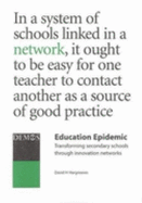 Education Epidemic: Transforming Secondary Schools Through Innovation Networks - Hargreaves, David H.