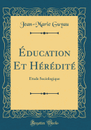 Education Et Heredite: Etude Sociologique (Classic Reprint)