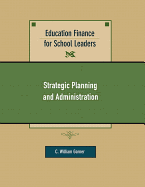 Education Finance for School Leaders: Strategic Planning and Administration