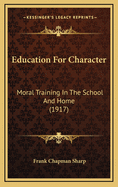 Education for Character: Moral Training in the School and Home (1917)