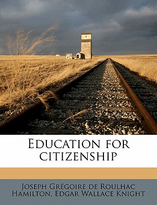 Education for Citizenship - Hamilton, J G De Roulhac, and Knight, Edgar Wallace, and Hamilton, Joseph Gregoire De Roulhac