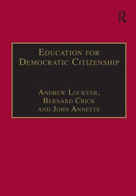 Education for Democratic Citizenship: Issues of Theory and Practice - Crick, Bernard, Sir, and Lockyer, Andrew, Professor (Editor)