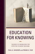 Education for Knowing: Theories of Knowledge for Effective Student Building