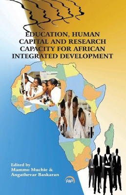 Education, Human Capital and Research Capacity for African Integrated Development - Muchie, Mammo (Editor), and Baskaran, Angathevar (Editor)