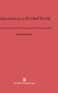 Education in a Divided World: The Function of the Public School in Our Unique Society