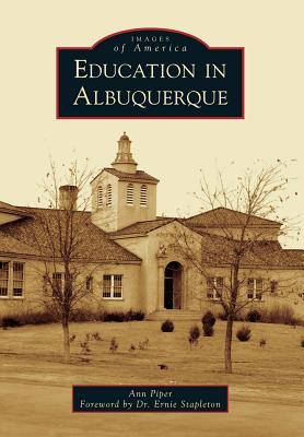 Education in Albuquerque - Piper, Ann, and Stapleton, Foreword By Dr Ernie (Foreword by)