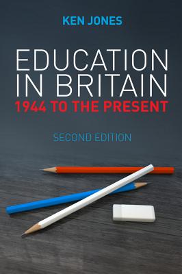 Education in Britain: 1944 to the Present - Jones, Ken