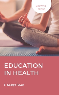 Education in Health - Payne, E George